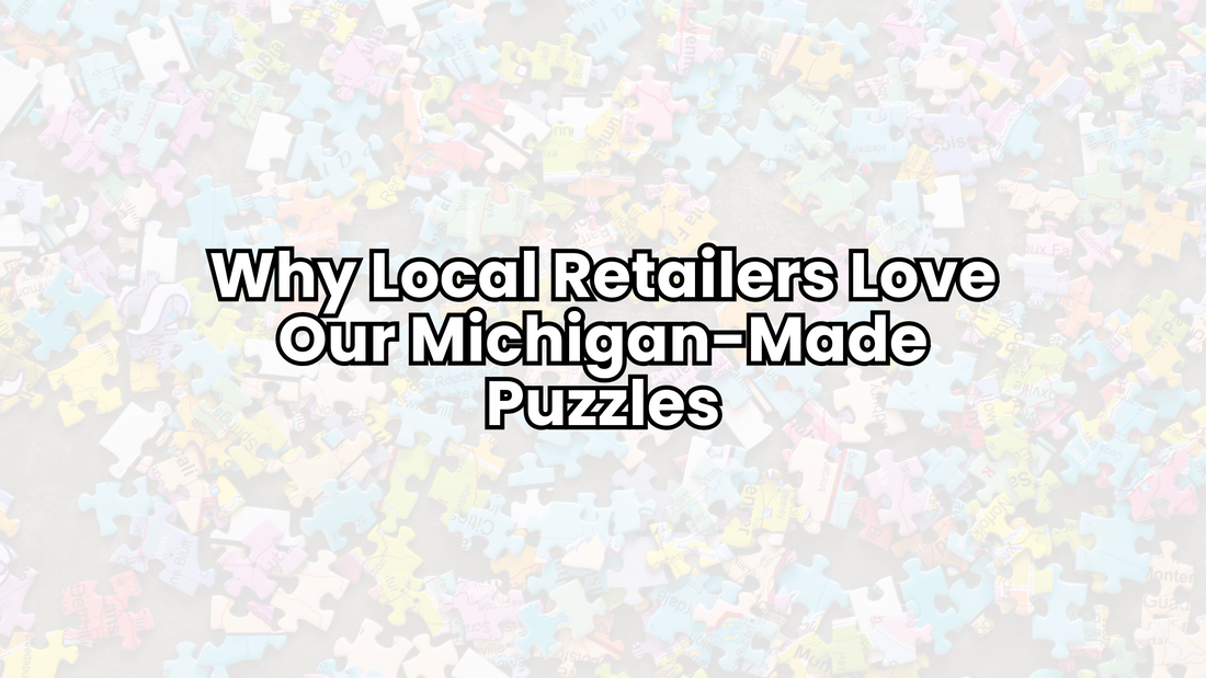 Why Local Retailers Love Our Michigan-Made Puzzles