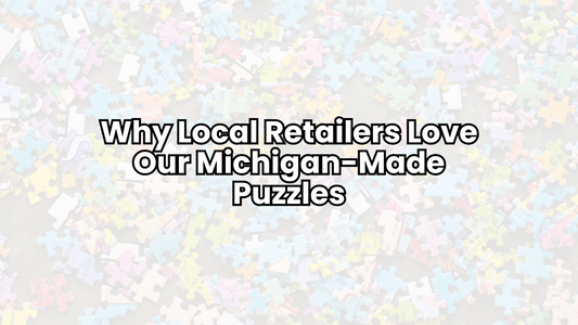Why Local Retailers Love Our Michigan-Made Puzzles