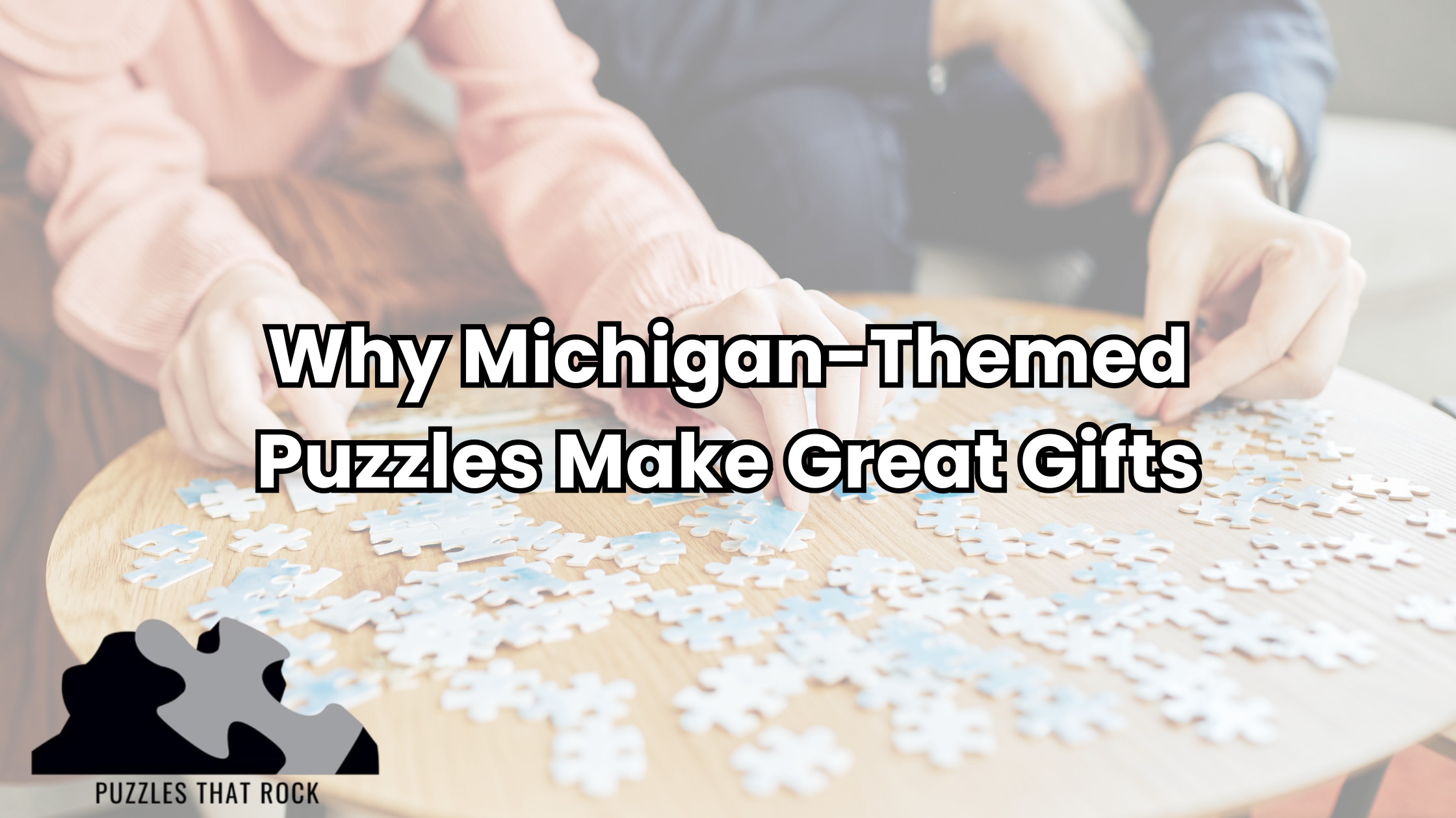 Why Michigan-Themed Puzzles Make the Perfect Gift | Puzzles That Rock