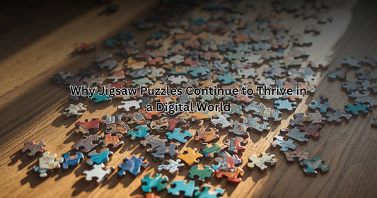 Why Jigsaw Puzzles Continue to Thrive in a Digital World
